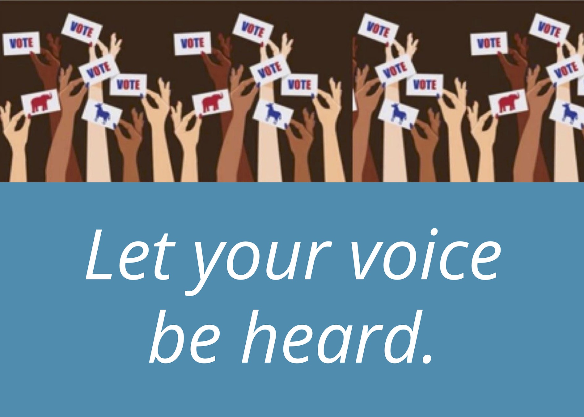 illustration of hands raised holding signs that say "vote" and text "Let your voice be heard."